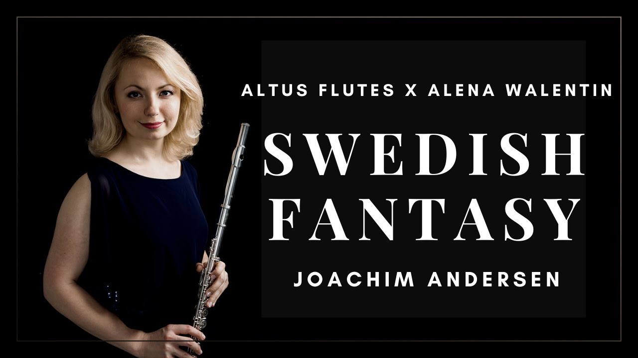 Swedish Fantasy, Joachim Andersen by Altus Artist Alena Walentin | Altus Flutes Online Concert