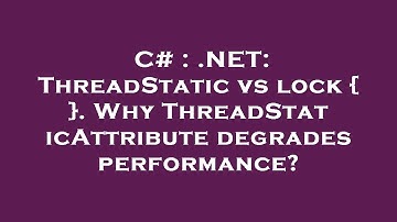 C# : .NET: ThreadStatic vs lock { }. Why ThreadStaticAttribute degrades performance?