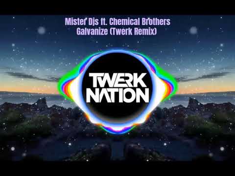 Mister Djs ft. Chemical Brothers - Galvanize | Twerk Remix