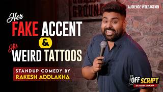 "her Fake Accent And His Weird Tattoos" Standup Comedy By Rakesh Addlakha | Audience Interaction