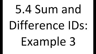 5 4 SUM AND DIFFERENCE IDS - EXAMPLE 3