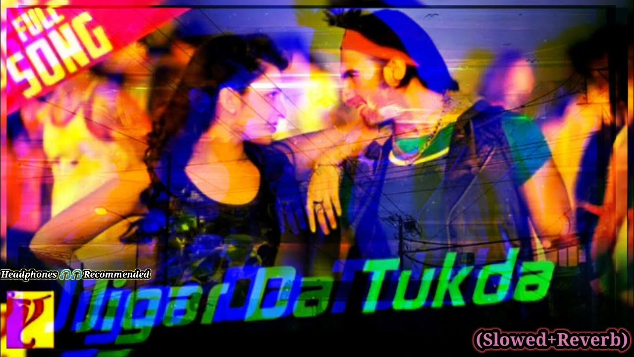 JIGAR DA TUKDA SLOWED REVERB Salim Merchant Ranveer Singh jigar-da-tukda-slowed-reverb-salim-merchant-ranveer-singh