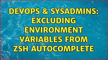 DevOps & SysAdmins: Excluding Environment Variables from ZSH Autocomplete (2 Solutions!!)