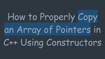 How to Properly Copy an Array of Pointers in C++ Using Constructors