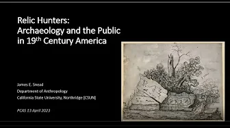 Relic Hunters: Archaeology and the Public in Nineteenth-Century America - Dr. James E. Snead