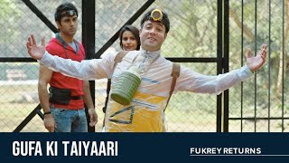 Gufa Ki Taiyaari | Fukrey Returns | Richa C | Pankaj T | Pulkit S | Varun S | Ali F | Manjot S