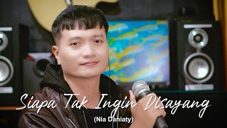 SIAPA TAK INGIN DISAYANG (Nia Daniaty) - Andrey Arief (MALE COVER)