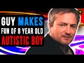 Guy Makes Fun Of 8 Year Old Autistic Boy, He Instantly Regrets It.