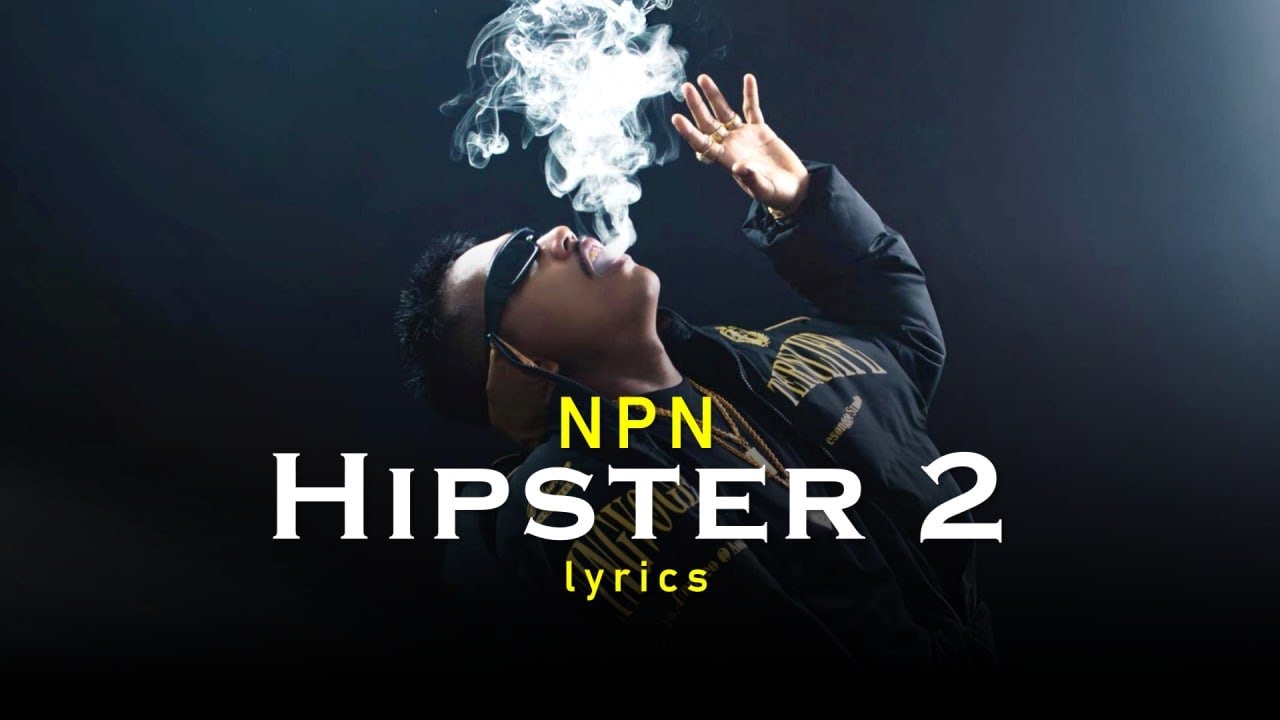 Guarda NPN - Hipster 2 | lyrics vdo | su YouTube Guarda NPN - Hipster 2 | lyrics vdo | su YouTube