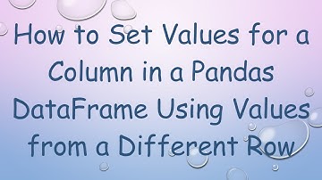 How to Set Values for a Column in a Pandas DataFrame Using Values from a Different Row