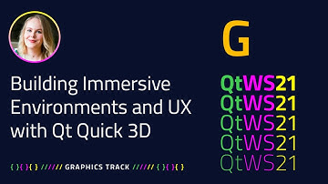 Building Immersive Environments and UX with Qt Quick 3D | Graphics | #QtWS21