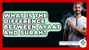 What Is The Difference Between Ayaat And Surah? - Islamic Knowledge Network