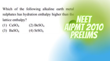 NEET AIPMT 2010 PRILIMS SOLUTION - Which of the following alkaline earth metal sulphates has