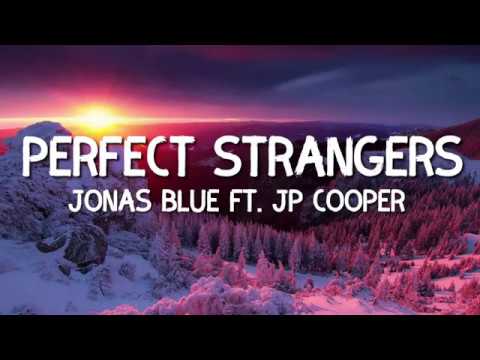 Jonas Blue - Perfect Strangers Ft. JP Cooper Lyrics 