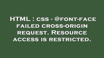 HTML : css - @font-face failed cross-origin request. Resource access is restricted.
