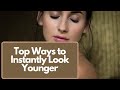 Top ways to instantly look younger