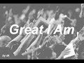 New Life Worship- Great I Am  ( With Lyrics HD )