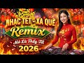 NHẠC TẾT XA QUÊ 2026 🧨 Nhạc Disco Tết - Nhạc Xuân Remix Bính Ngọ (Mở Là Thấy Tết)
