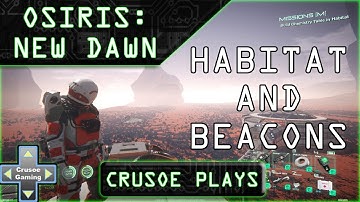 Osiris: New Dawn - Habitat and Beacons (PC gameplay with commentary) EP02