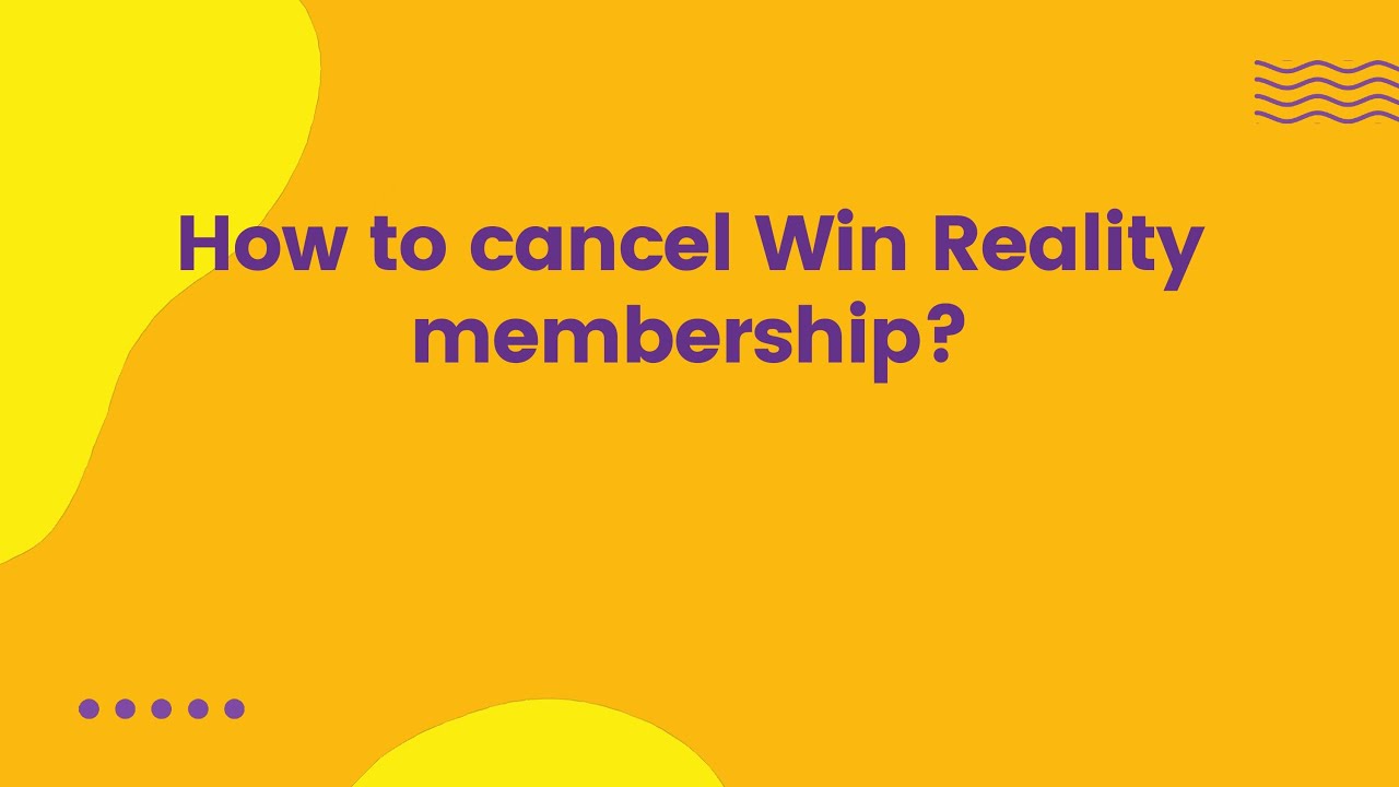How to cancel Win Reality membership? - YouTube