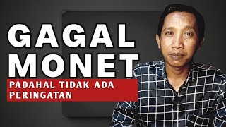 Gagal Monetisasi, padahal tidak ada peringatan sama sekali 😕
