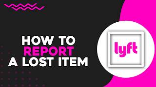 How To Report a Lost Item on Lyft (Quick Tutorial)