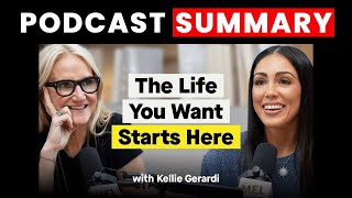 How to Build the Life You Want | Kellie Gerardi | The Mel Robbins Podcast