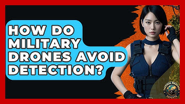 How Do Military Drones Avoid Detection? - Tactical Warfare Experts