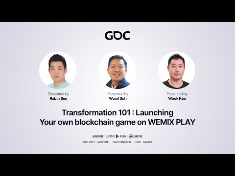 [GDC 2023] Panel Discussion Transformation 101 Launching Your Own Blockchain game on WEMIX PLAY