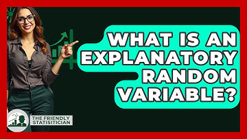What Is An Explanatory Random Variable? - The Friendly Statistician