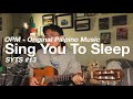 sing u to sleep #13 - OPM music   rain asmr (Akoy Sayo, Leaves, Binibini, etc...)