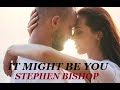 IT MIGHT BE YOU - STHEPHEN BISHOP (TRADUÇÃO)