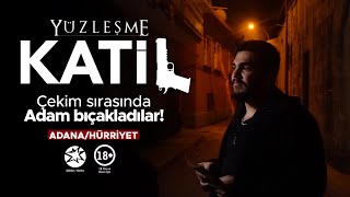 YÜZLEŞME! KATİL (Adana/Hürriyet)