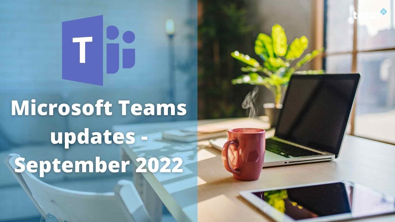 NEW Microsoft Teams Updates - September 2022 ✨