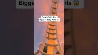 People With Biggest Body Parts