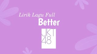 JKT48 - Better || Lirik Lagu Full