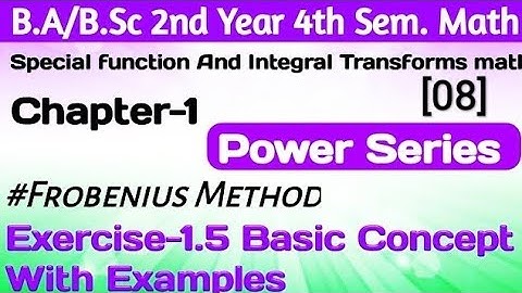 Exercise 1.5 Basic Concept|Special Function&Integral Transforms |Power Series |Ba/BSc.2ndyear 4thSem