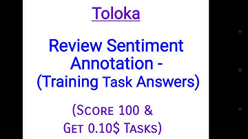 Review Sentiment Annotation Training Answers - Toloka task - Pass with 100 score