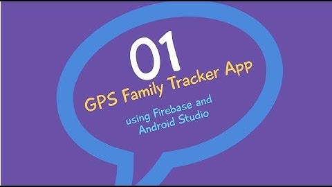 Real time Family GPS Tracker App (Firebase) in Android Studio PART 1 (Introduction)