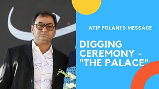 ATIF POLANI'S MESSAGE | THE PALACE | DIGGING CEREMONY | PROGRESSIVE REAL ESTATE | BAHRIA TOWN |