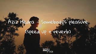 I've got to take me away from all sadness (speed up + reverb) | Aziz Hedra - Somebody's pleasure