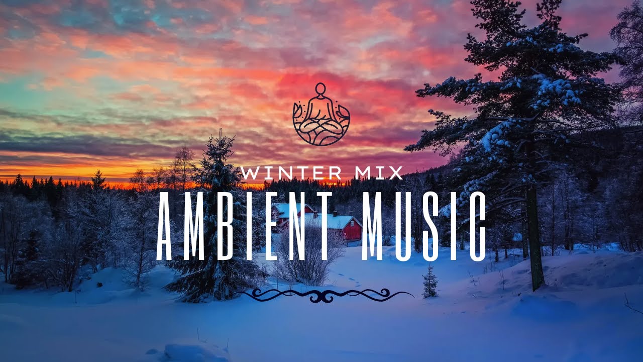 WONDERFUL WINTER | AMBIENT MIX to Help You Relax Mind and Soul - YouTube
