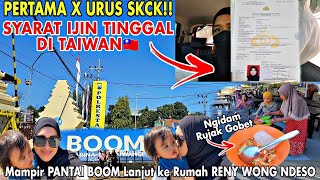 PERTAMA X URUS SKCK,SYARAT IJIN TINGGAL DI TAIWAN‼️Mampir Pantai BOOM + ke Rumah Reny Wong Ndeso🥰