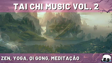 TAI CHI MUSIC Vol 2 - Música Zen e Relaxante, Yoga, Qi Gong, Meditação