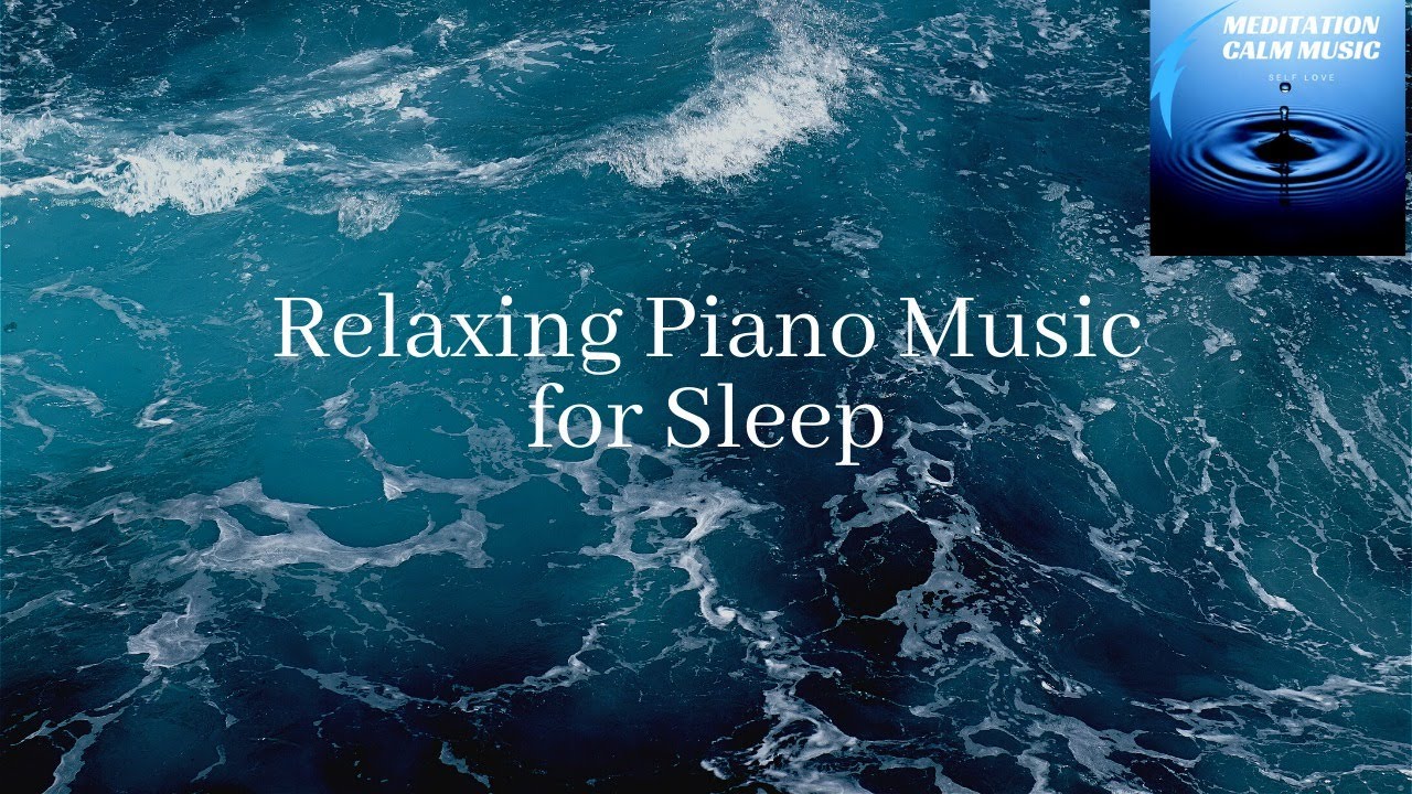 Relax Piano Music For Sleep YouTube