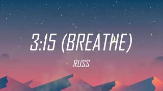 Russ / 3:15 (Breathe) - Lyrics