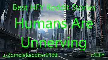 Best HFY Reddit Stories: Humans Are Unnerving (Humans Are Space Orcs)