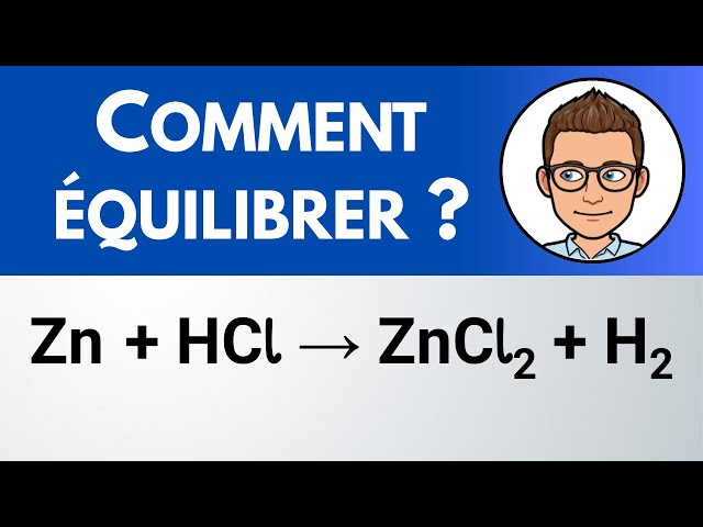 Comment équilibrer ? Zn + HCl → ZnCl2 + H2 | équation chimique