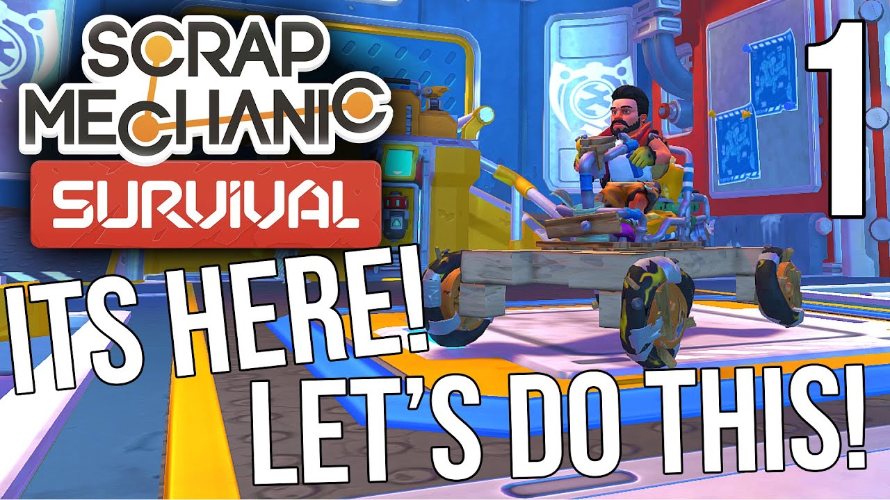 ITS HERE! LET'S DO THIS!! | Scrap Mechanic Survival Gameplay/Let's Play E1
