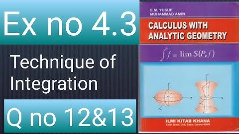 How to solve Q no 12&13 ex 4.3 ch no 4 calculus with analytic geometry by sm Yusuf mathcity